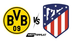 Borussia Dortmund vs Atletico Madrid Champions League Wett Tipps