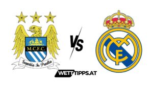 Manchester City vs Real Madrid Champions League Wett Tipps
