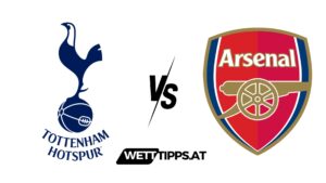 Tottenham vs Arsenal Premier League Wett Tipps