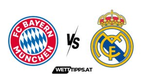 Bayern München vs Real Madrid Champions League Wett Tipps