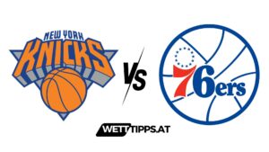 New York Knicks vs Philadelphia 76ers NBA Wett Tipps