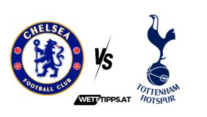 Chelsea vs Tottenham Premier League Wett Tipps