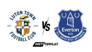 Luton Town vs FC Everton Premier League Wett Tipps