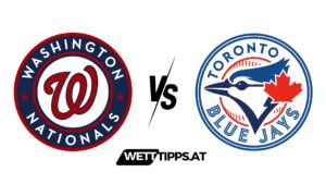 Washington Nationals vs Toronto Blue Jays MLB Wett Tipps