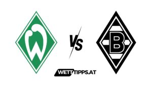 Werder Bremen vs Gladbach Bundesliga Wett Tipps