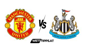 Manchester United vs Newcastle United Premier League Wett Tipps