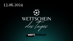 Wettschein des Tages 13.06.24
