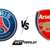 30.05.2026 Champions League Finale Wett Tipps PSG vs Arsenal
